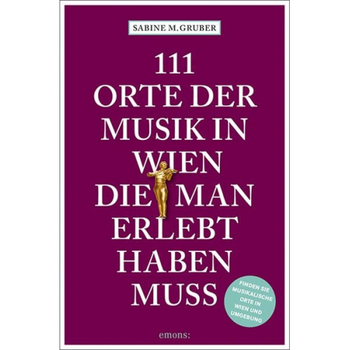 Sabine M. Gruber - 111 Orte der Musik in Wien, die man erlebt haben muss