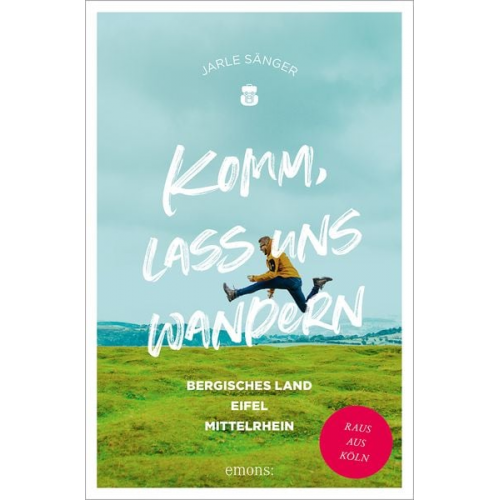 Jarle Sänger - Komm, lass uns wandern. Bergisches Land, Eifel, Mittelrhein