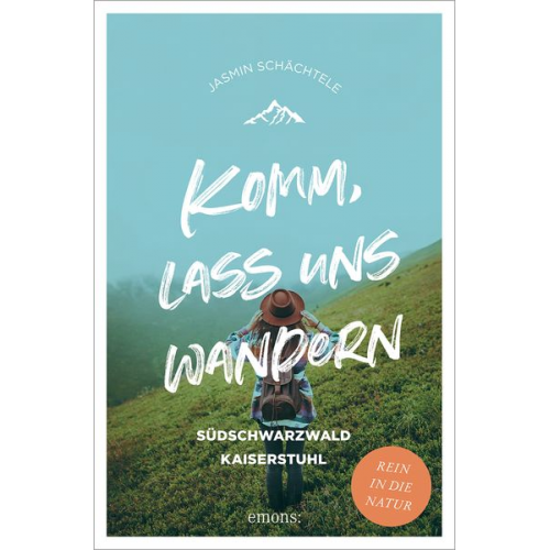 Jasmin Schächtele - Komm, lass uns wandern. Südschwarzwald und Kaiserstuhl