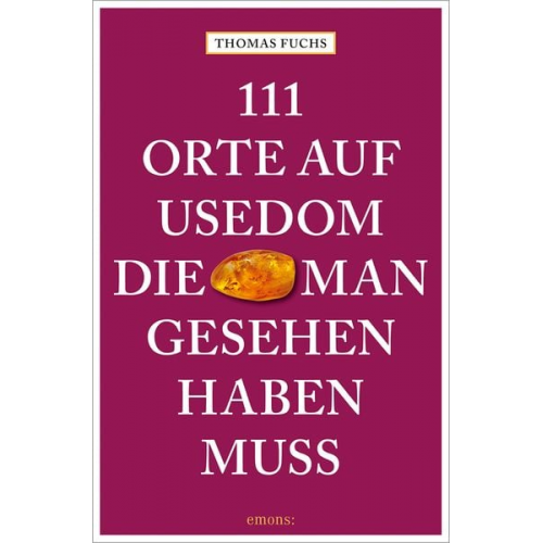 Thomas Fuchs - 111 Orte auf Usedom, die man gesehen haben muss