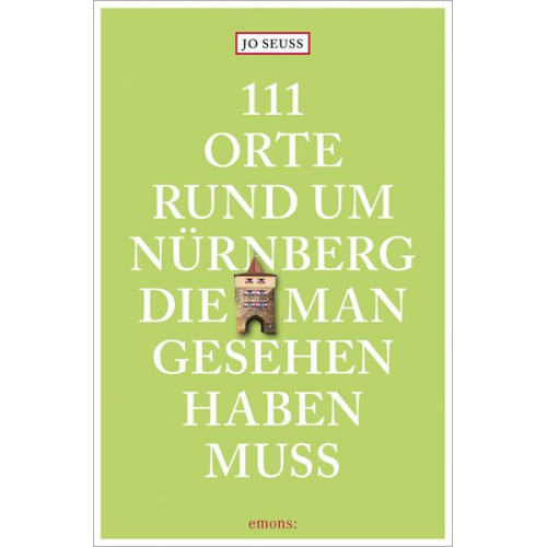 Jo Seuss - 111 Orte rund um Nürnberg, die man gesehen haben muss