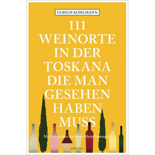 Ulrich Kohlmann - 111 Weinorte in der Toskana, die man gesehen haben muss