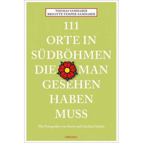 Thomas Samhaber Brigitte Temper-Samhaber - 111 Orte in Südböhmen, die man gesehen haben muss