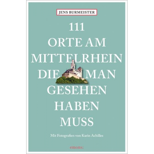 Jens Burmeister - 111 Orte am Mittelrhein, die man gesehen haben muss