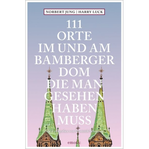Harry Luck Norbert Jung - 111 Orte im und am Bamberger Dom, die man gesehen haben muss