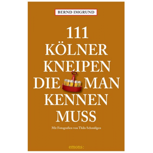 Bernd Imgrund - 111 Kölner Kneipen, die man kennen muss