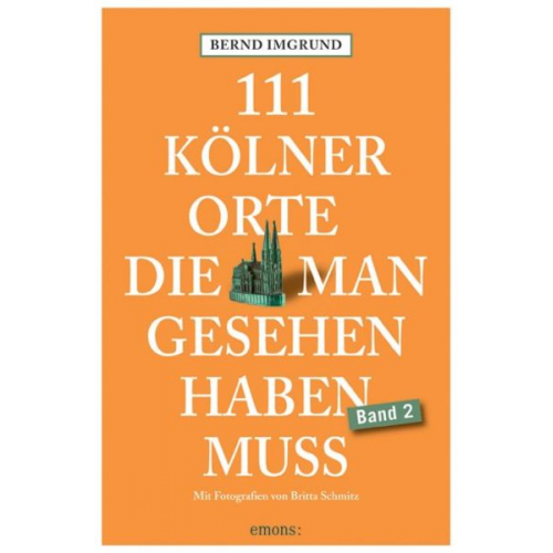 Bernd Imgrund - 111 Kölner Orte, die man gesehen haben muss, Band 2