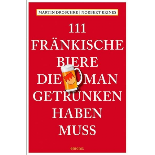 Martin Droschke Norbert Krines - 111 Fränkische Biere, die man getrunken haben muss