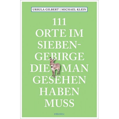 Ursula Gilbert Michael Klein - 111 Orte im Siebengebirge, die man gesehen haben muss