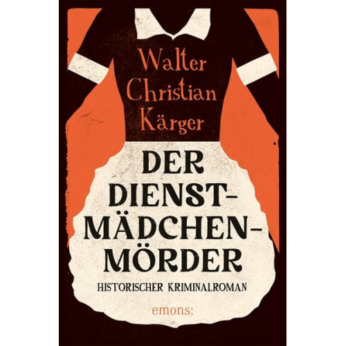 Walter Christian Kärger - Der Dienstmädchenmörder