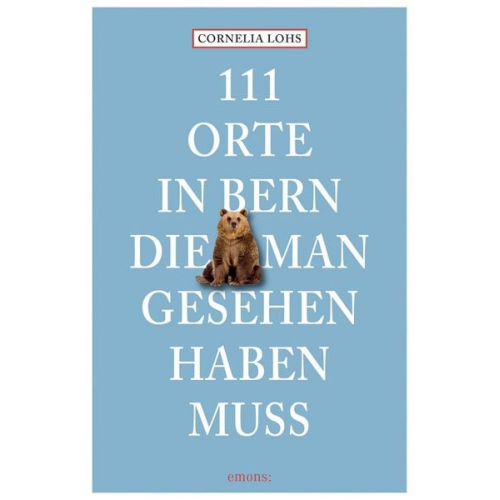 Cornelia Lohs - 111 Orte in Bern, die man gesehen haben muss