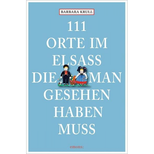 Barbara Krull - 111 Orte im Elsass, die man gesehen haben muss