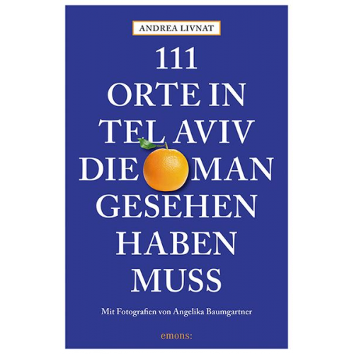 Andrea Livnat - 111 Orte in Tel Aviv, die man gesehen haben muss