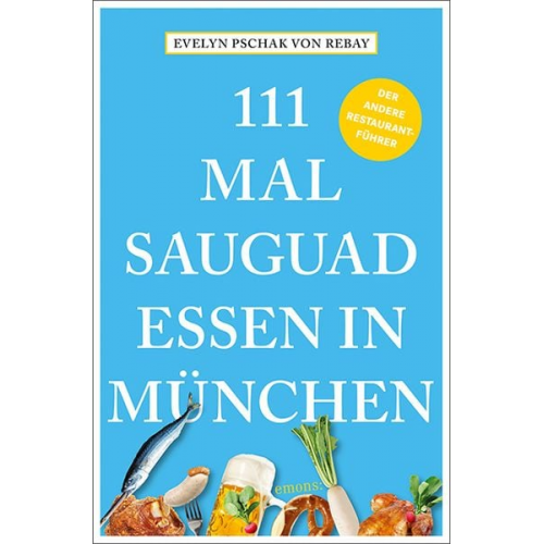 Evelyn Pschak Rebay - 111 Mal sauguad essen in München