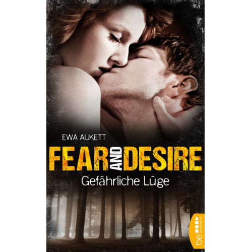 Ewa Aukett - Fear and Desire: Gefährliche Lüge