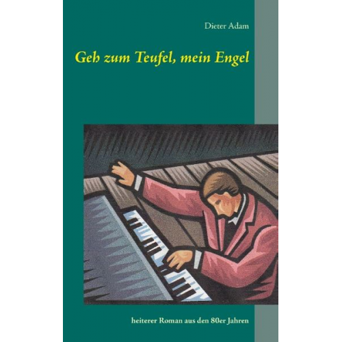 Dieter Adam - Geh zum Teufel, mein Engel