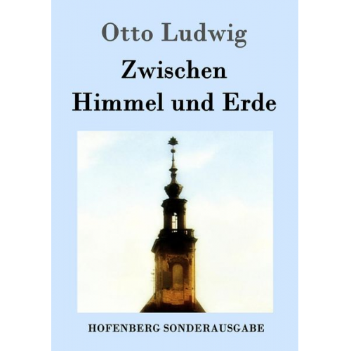 Otto Ludwig - Zwischen Himmel und Erde