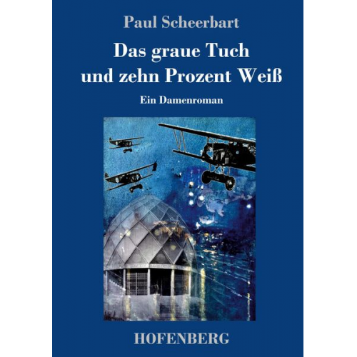 Paul Scheerbart - Das graue Tuch und zehn Prozent Weiß