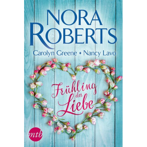 Nora Roberts Carolyn Greene Nancy Lavo - Frühling der Liebe