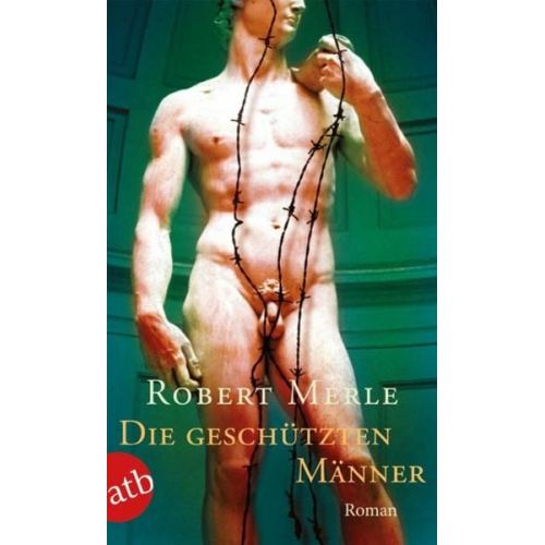 Robert Merle - Die geschützten Männer