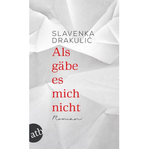 Slavenka Drakulić - Als gäbe es mich nicht
