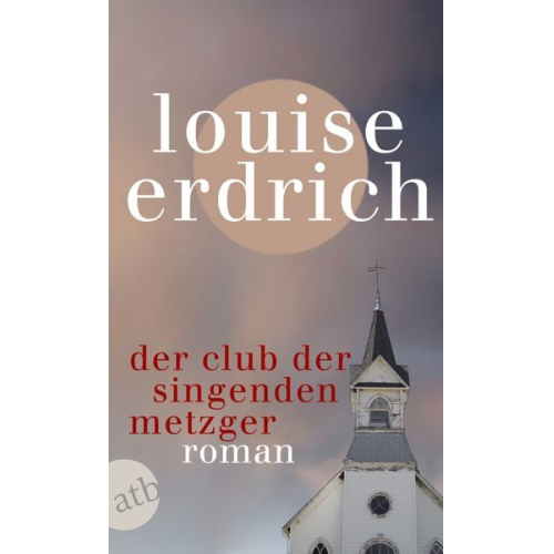 Louise Erdrich - Der Club der singenden Metzger