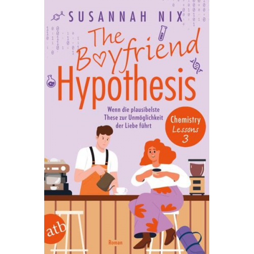 Susannah Nix - The Boyfriend Hypothesis. Wenn die plausibelste These zur Unmöglichkeit der Liebe führt