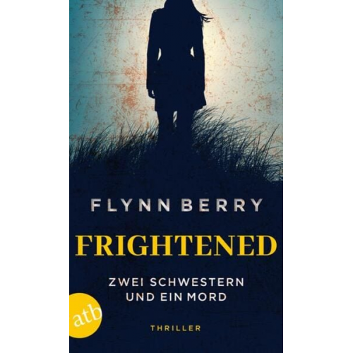Flynn Berry - Frightened – Zwei Schwestern und ein Mord