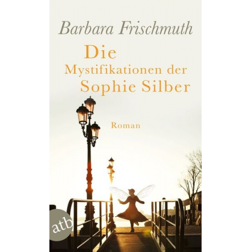 Barbara Frischmuth - Die Mystifikationen der Sophie Silber