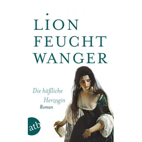 Lion Feuchtwanger - Die häßliche Herzogin