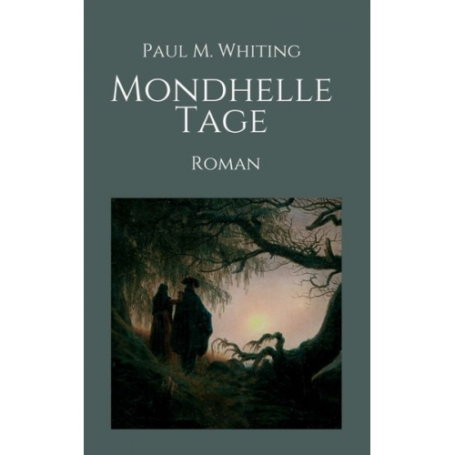 Paul M. Whiting - Mondhelle Tage