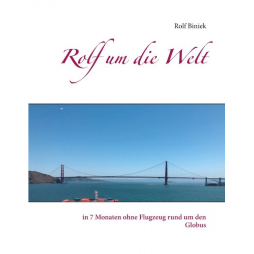 Rolf Biniek - Rolf um die Welt