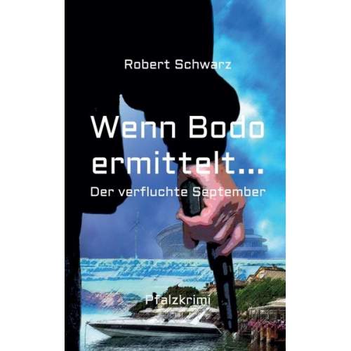 Robert Schwarz - Wenn Bodo ermittelt...