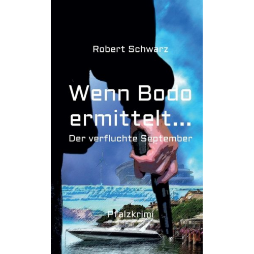 Robert Schwarz - Wenn Bodo ermittelt...