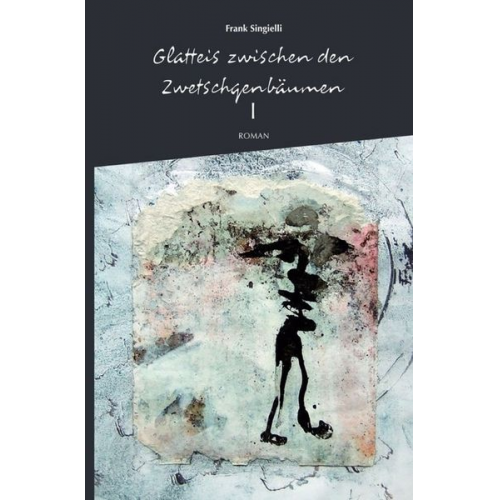Frank Singielli - Glatteis zwischen den Zwetschgenbäumen