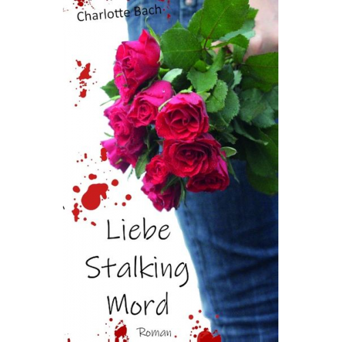 Charlotte Bach - Liebe Stalking Mord