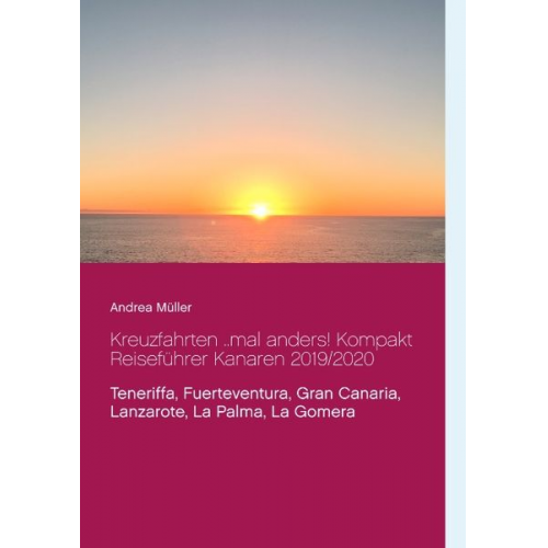 Andrea Müller - Kreuzfahrten ..mal anders! Kompakt Reiseführer Kanaren 2019/2020