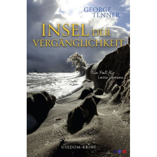George Tenner - Lasse-Larsson-Usedom-Kriminalroman / Insel der Vergänglichkeit