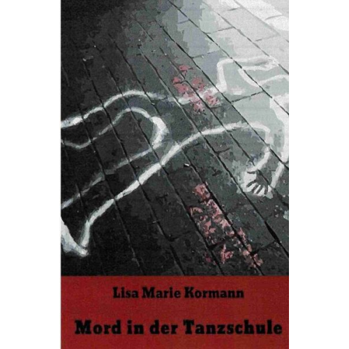 Lisa Marie Kormann - Mord in der Tanzschule