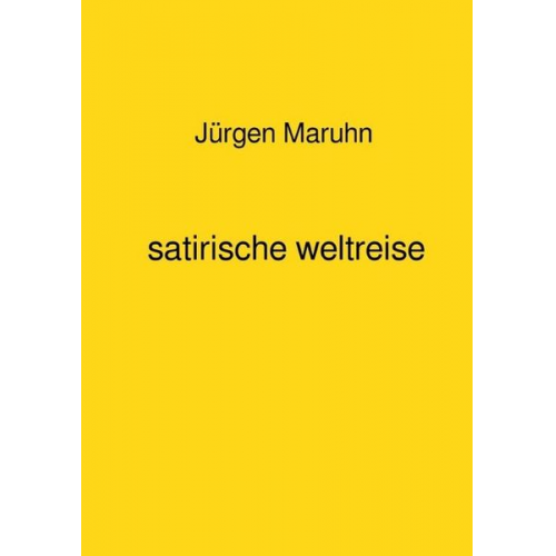 Jürgen Maruhn - Satirische weltreise