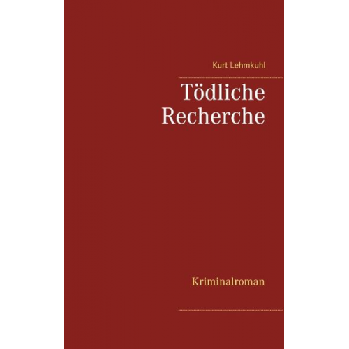 Kurt Lehmkuhl - Tödliche Recherche