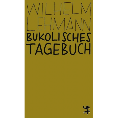 Wilhelm Lehmann - Bukolisches Tagebuch