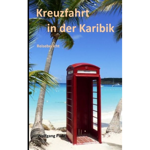Wolfgang Pade - Kreuzfahrt in der Karibik