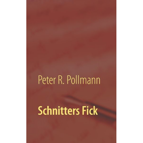 Peter R. Pollmann - Schnitters Fick