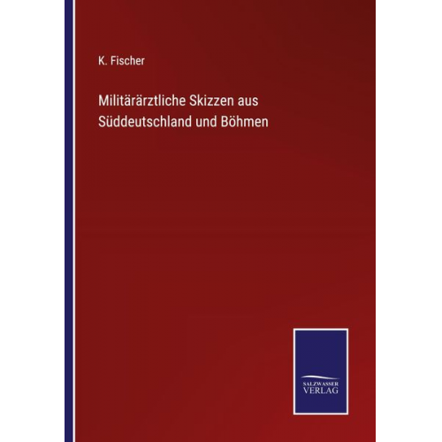 K. Fischer - Militärärztliche Skizzen aus Süddeutschland und Böhmen