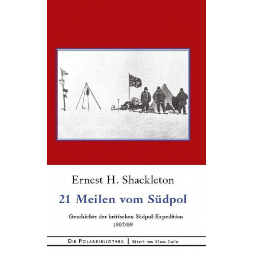 Ernest Shackleton - 21 Meilen vom Südpol