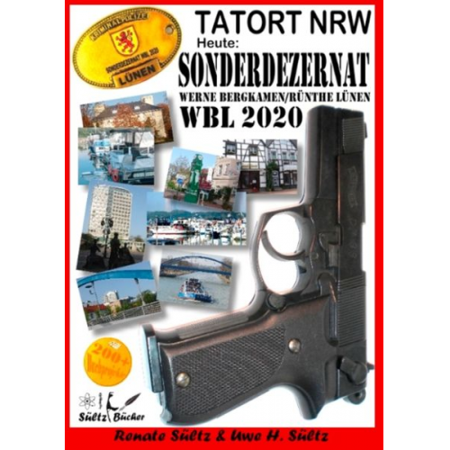 Uwe H. Sültz Renate Sültz - Tatort NRW - Werne, Bergkamen/Rünthe und Lünen - Sonderdezernat WBL 2020