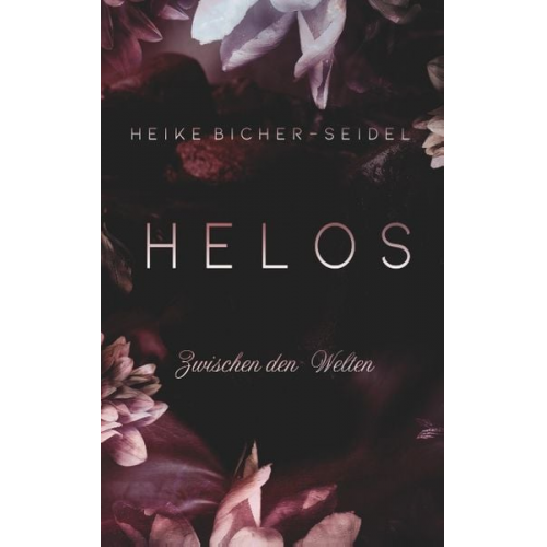 Heike Bicher-Seidel - Helos - Zwischen den Welten