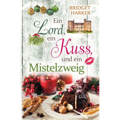 Bridget Harker - Ein Lord, ein Kuss und ein Mistelzweig