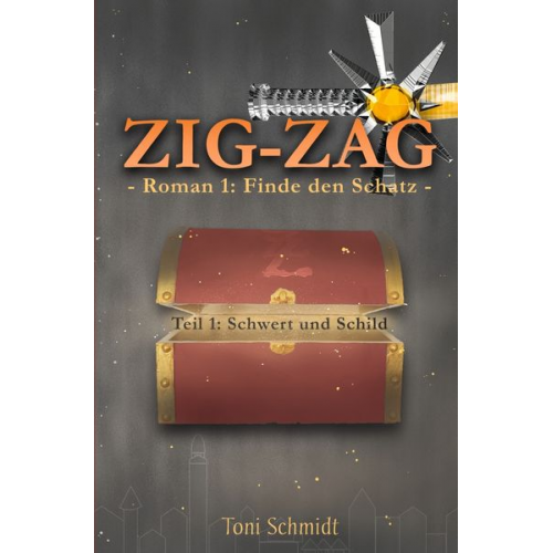Toni Schmidt - ZIG-ZAG Roman 1: Finde den Schatz - Teil 1 Schwert und Schild